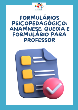 Formulário psicopedagógico: anamnese, queixa e formulário para professor