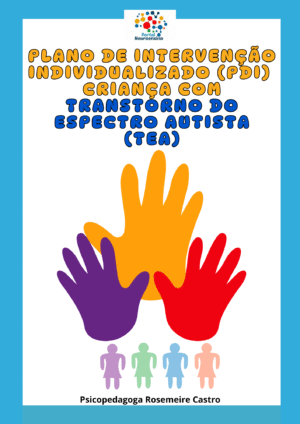 Plano de Intervenção Individualizado (PDI): Criança com Transtorno do Espectro Autista (TEA)